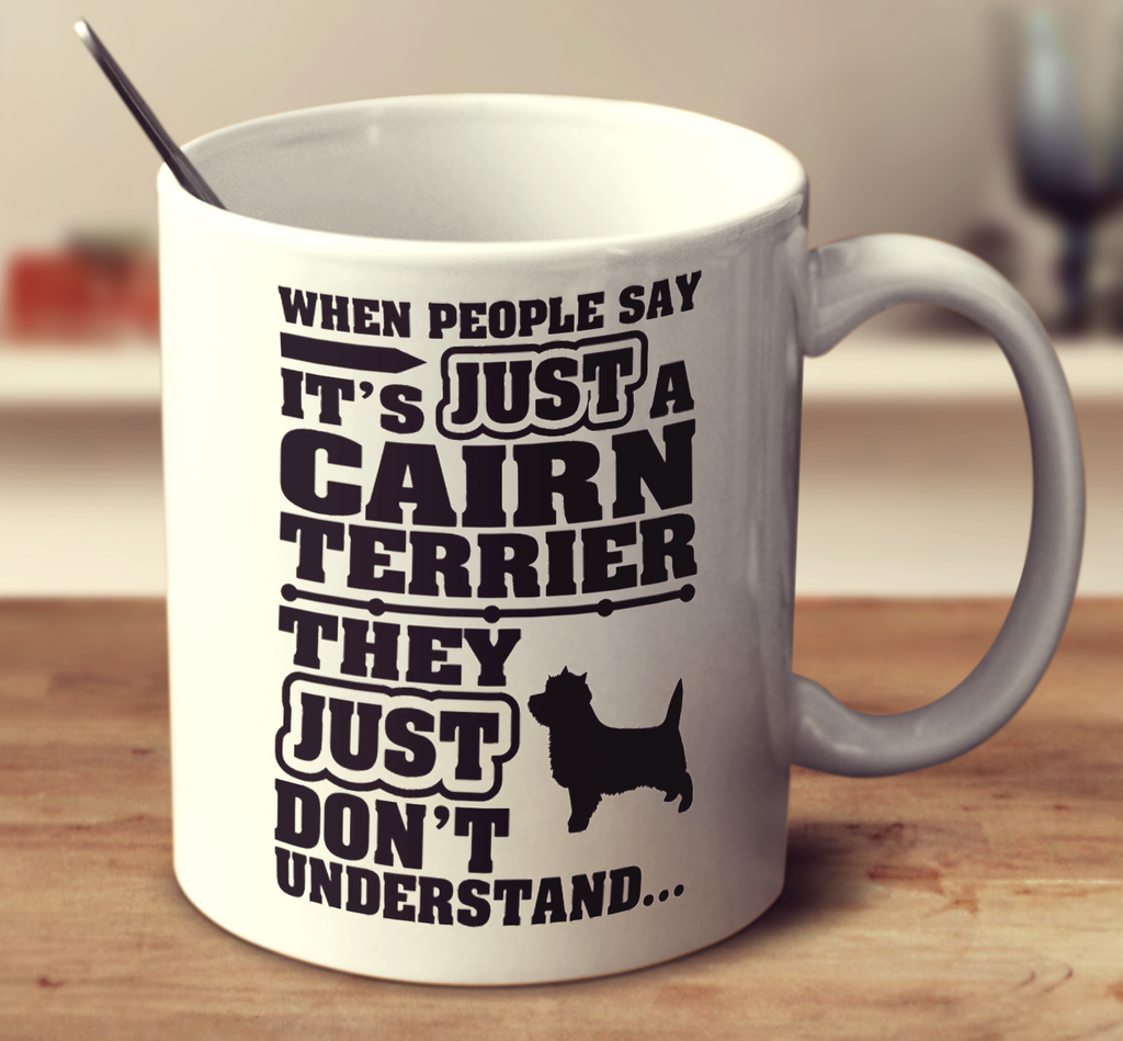 When People Say It's Just A Cairn Terrier