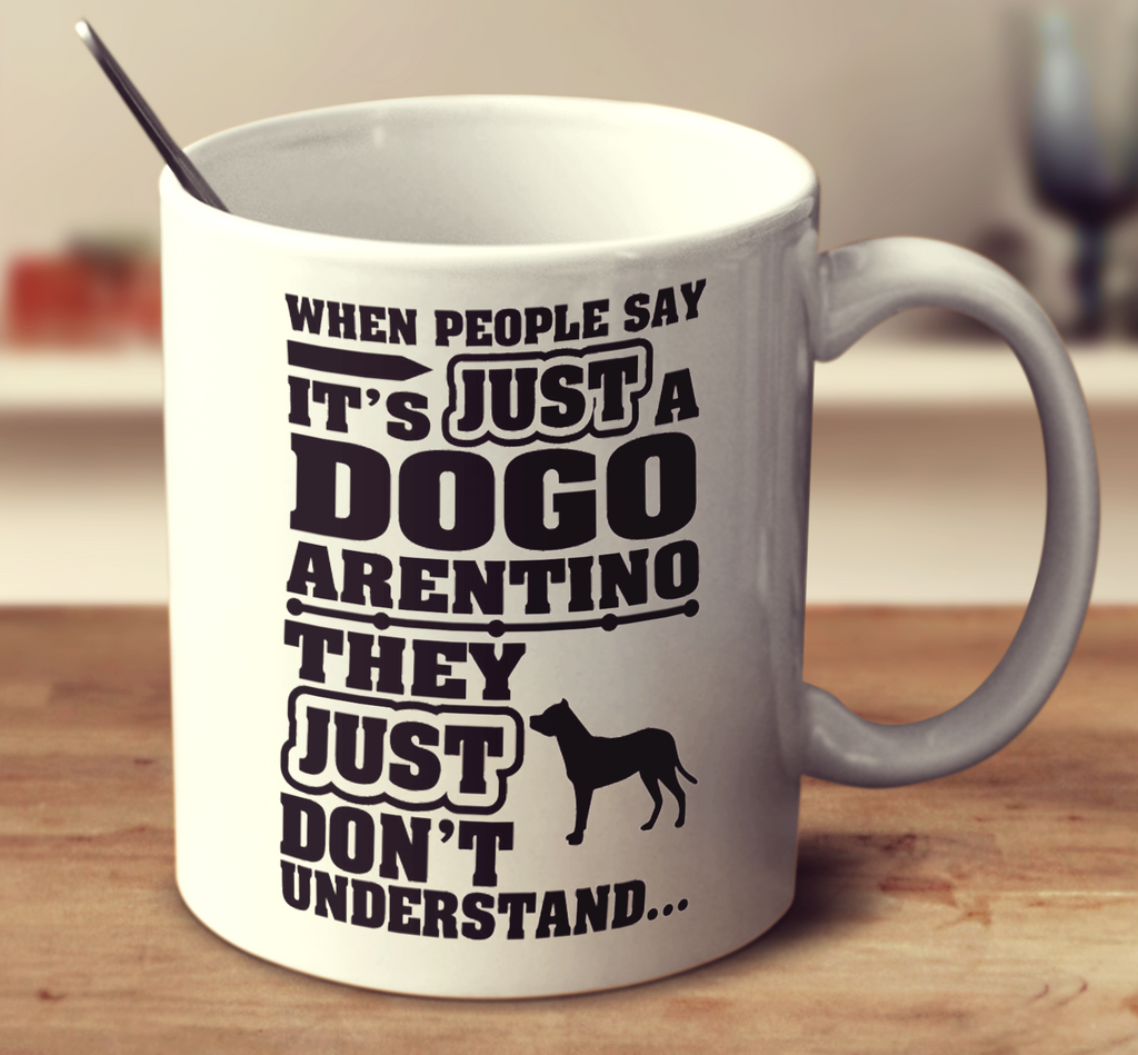 When People Say It's Just A Dogo Argentino