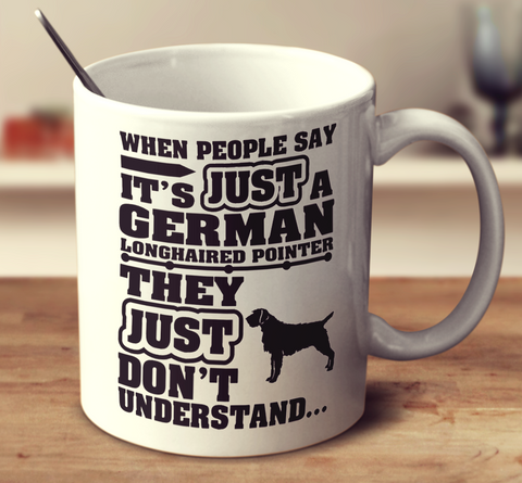 When People Say It's Just A German Longhaired Pointer