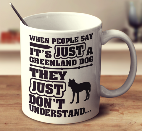 When People Say It's Just A Greenland Dog