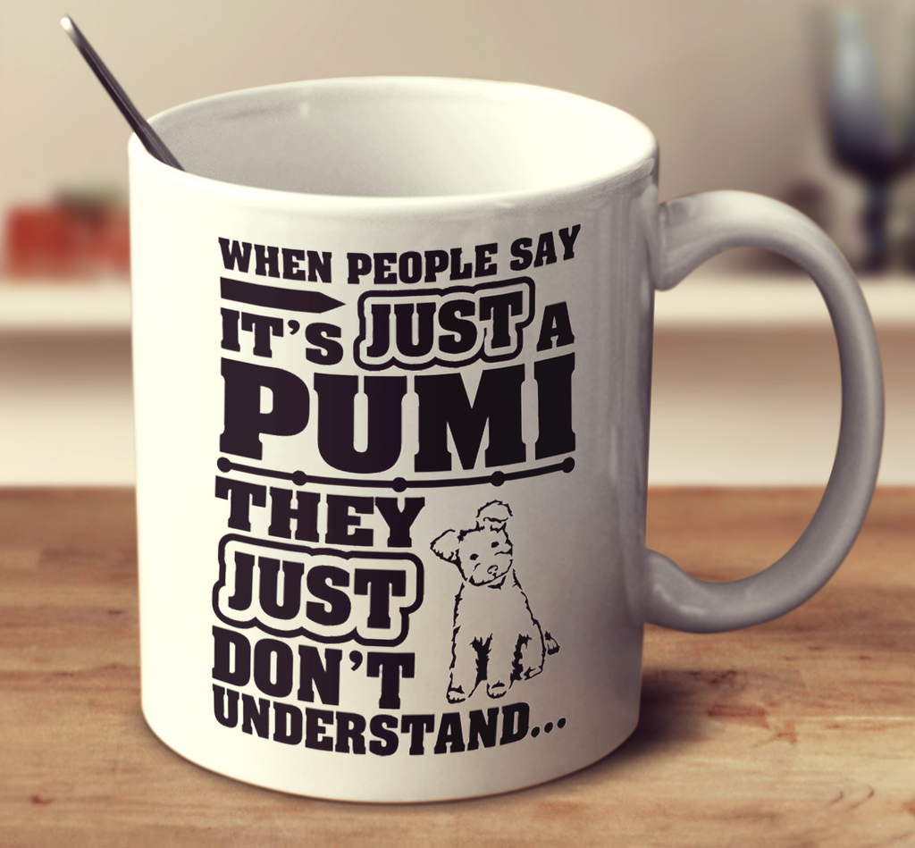 When People Say It's Just A Pumi