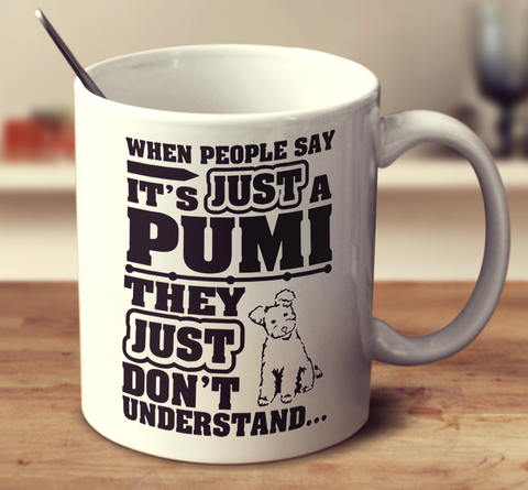 When People Say It's Just A Pumi