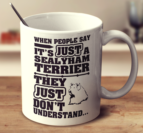 When People Say It's Just A Sealyham Terrier