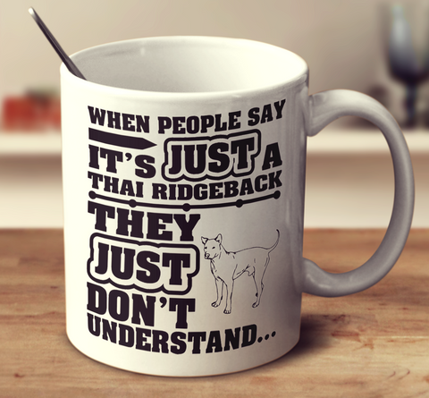 When People Say It's Just A Thai Ridgeback