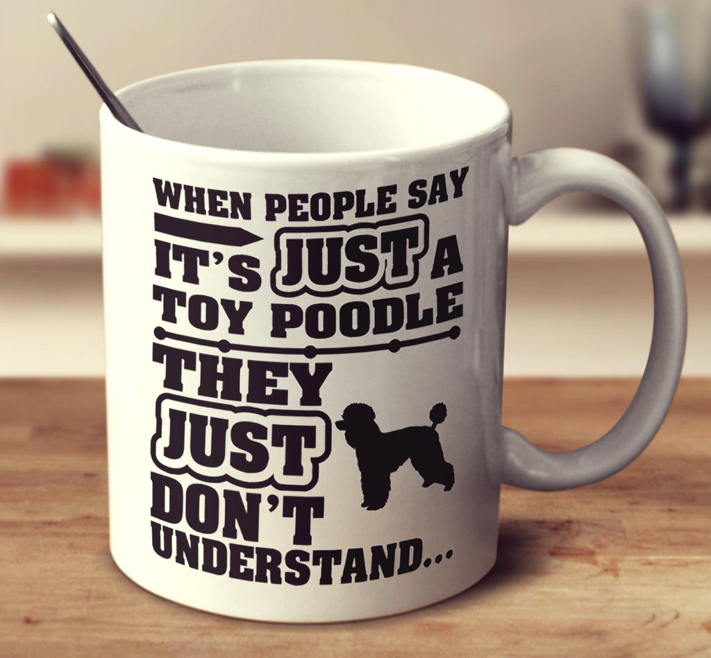 When People Say It's Just A Toy Poodle
