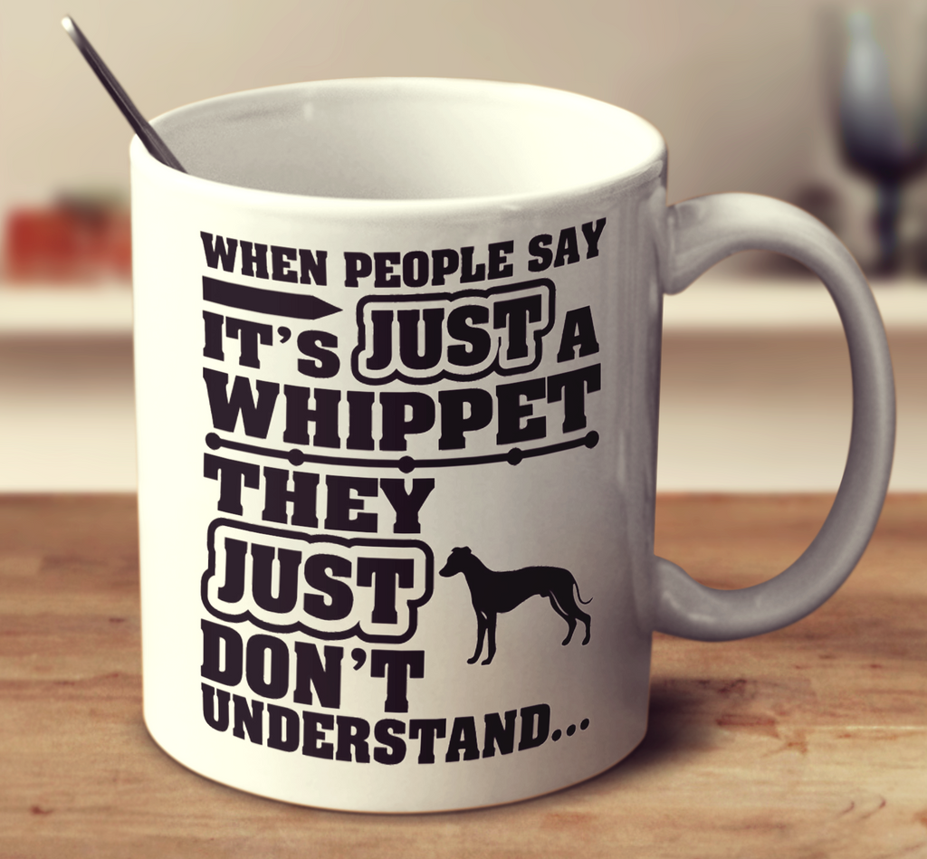 When People Say It's Just A Whippet