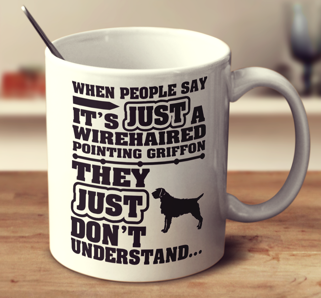 When People Say It's Just A Wirehaired Pointing Griffon