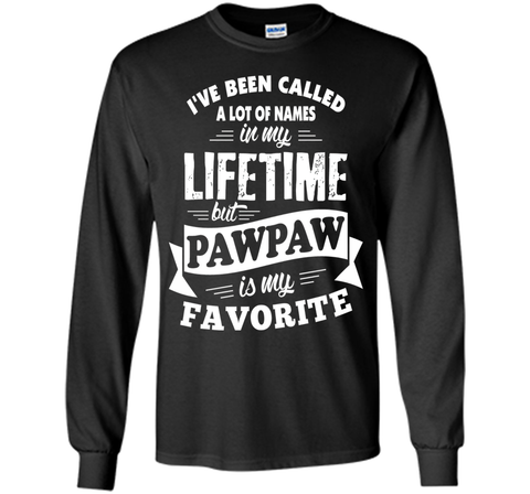 Men's I've been called a lot of Names but Pawpaw is my Favorite T