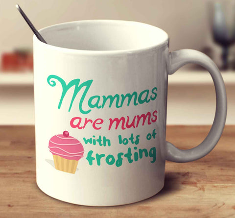 Mammas Are Mums With Lots Of Frosting