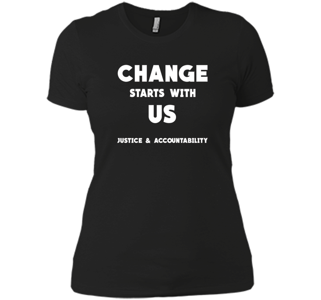 Change Starts With Us Justice and Accountability T Shirt