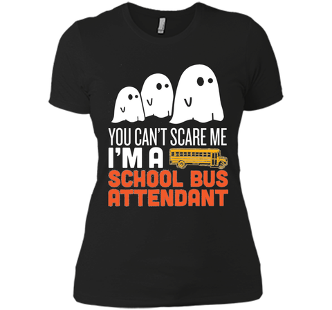 YOU CAN'T SCARE ME - I'M A SCHOOL BUS ATTENDANT HALLOWEEN SHIRT Next Level Ladies Boyfriend Tee