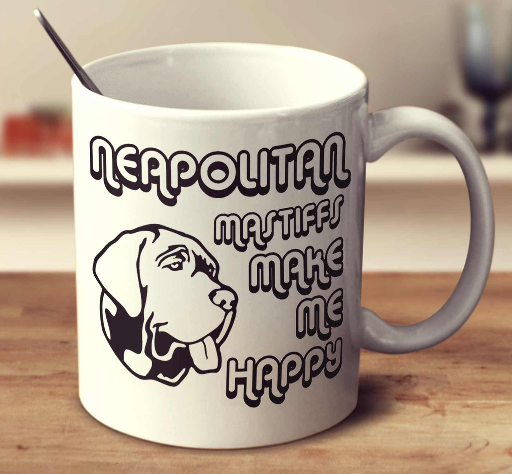 Neapolitan Mastiffs Make Me Happy 2