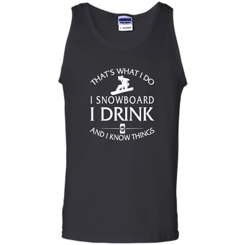 I snowboard I drink and I know things