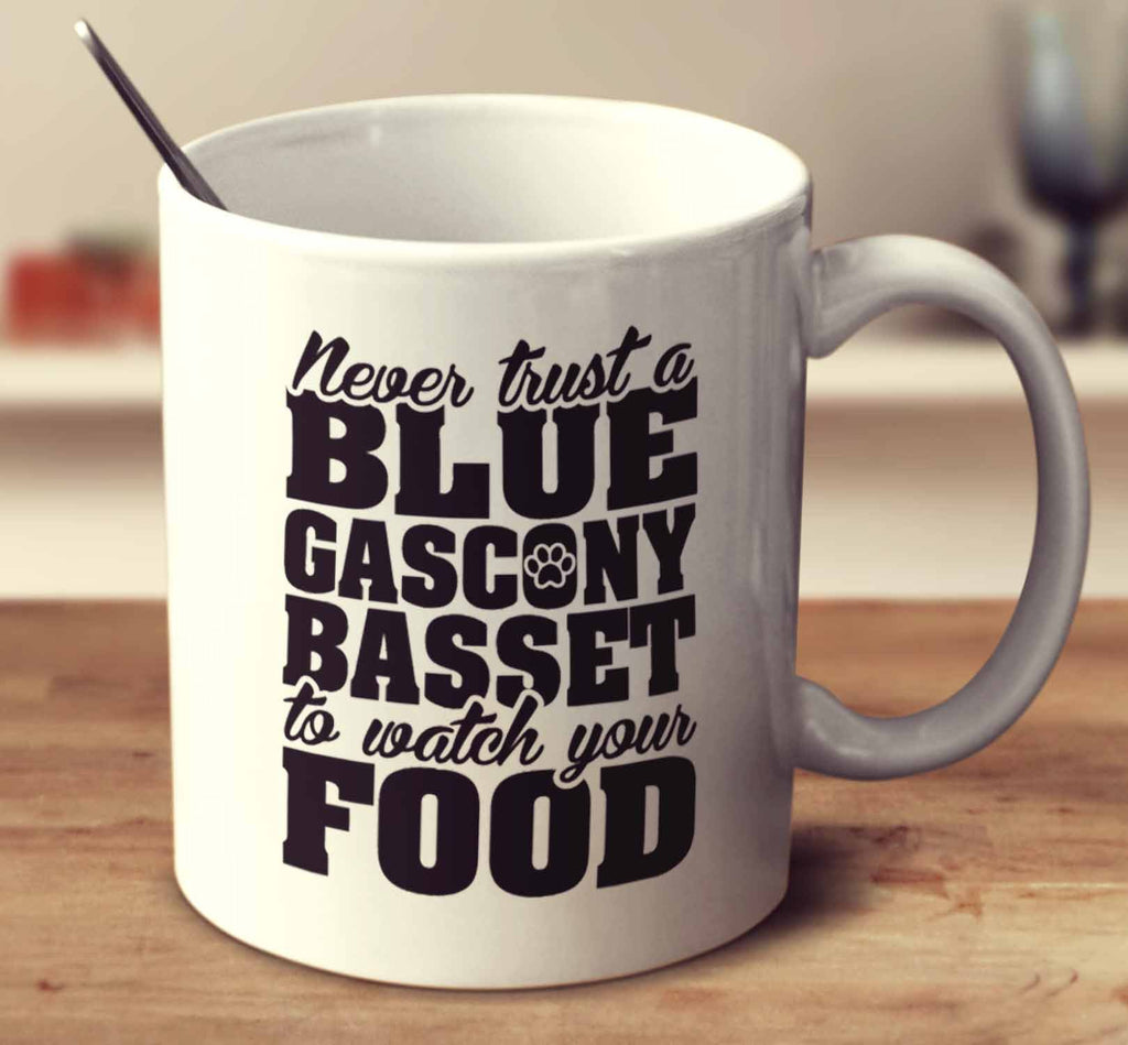 Never Trust A Blue Gascony Basset To Watch Your Food