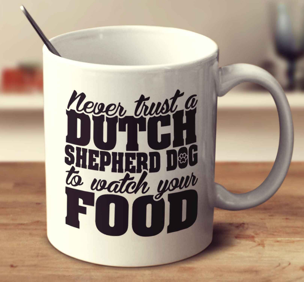 Never Trust A Dutch Shepherd Dog To Watch Your Food