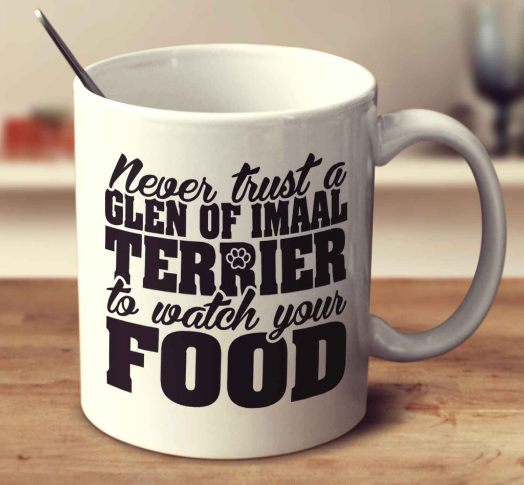 Never Trust A Glen Of Imaal Terrier To Watch Your Food