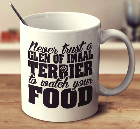 Never Trust A Glen Of Imaal Terrier To Watch Your Food