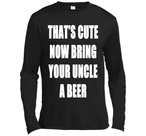 That's Cute Now Bring Your Uncle A Beer T Shirt