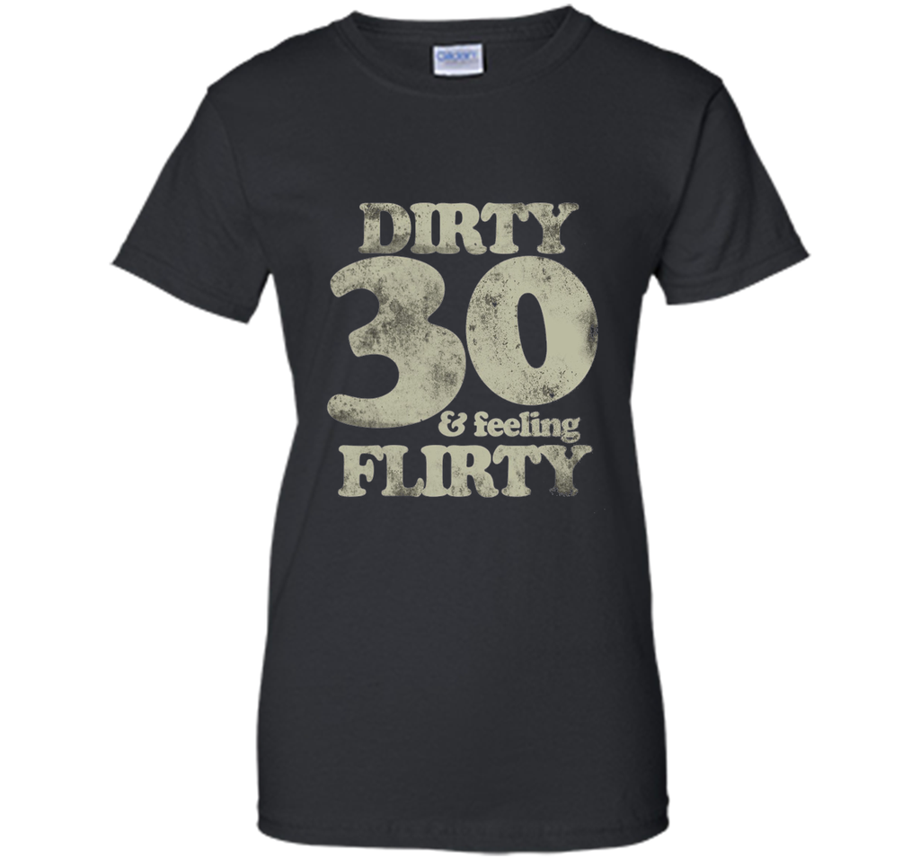 dirty 30 and feeling flirty t-shirt 30th birthday party tee