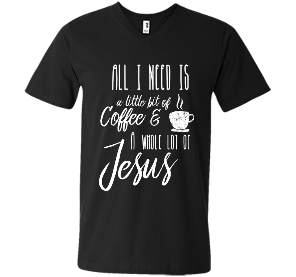 All I Need Is A Little Bit Of Coffee & A Whole Lot Of Jesus