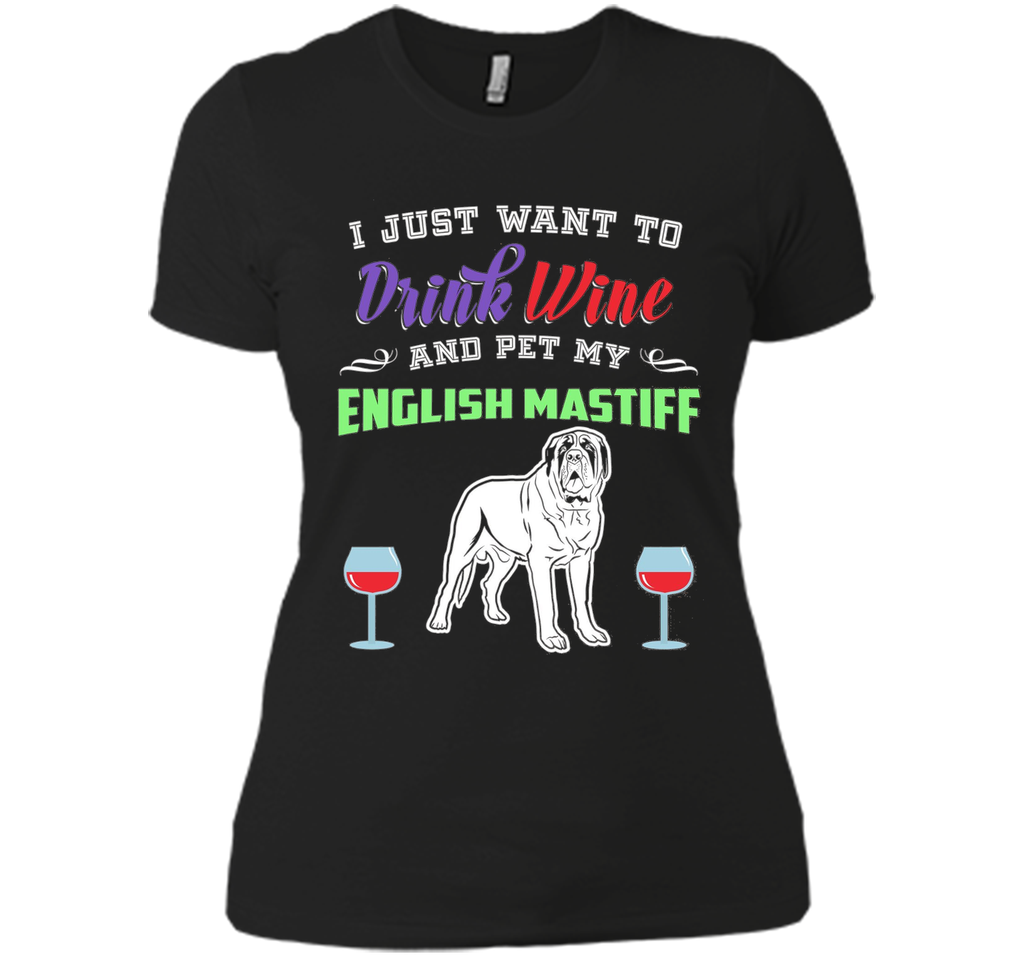 Drink Wine & Pet My English Mastiff T-Shirt