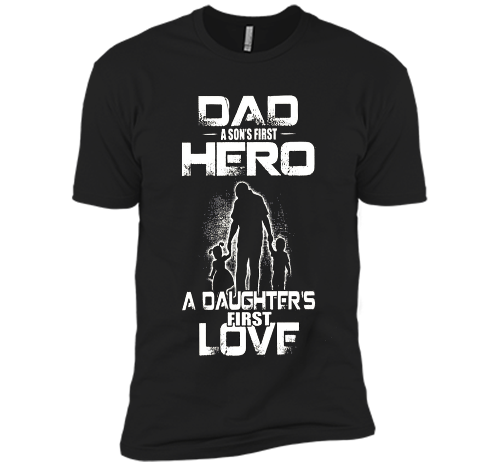 dad and a son first hero a daughter first love mom t shirt