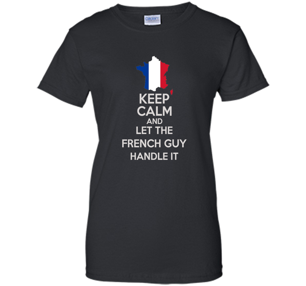 Men's Keep Calm And Let the French Guy Handle it