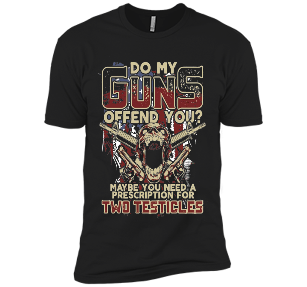 Do My Guns Offend You? Tshirt