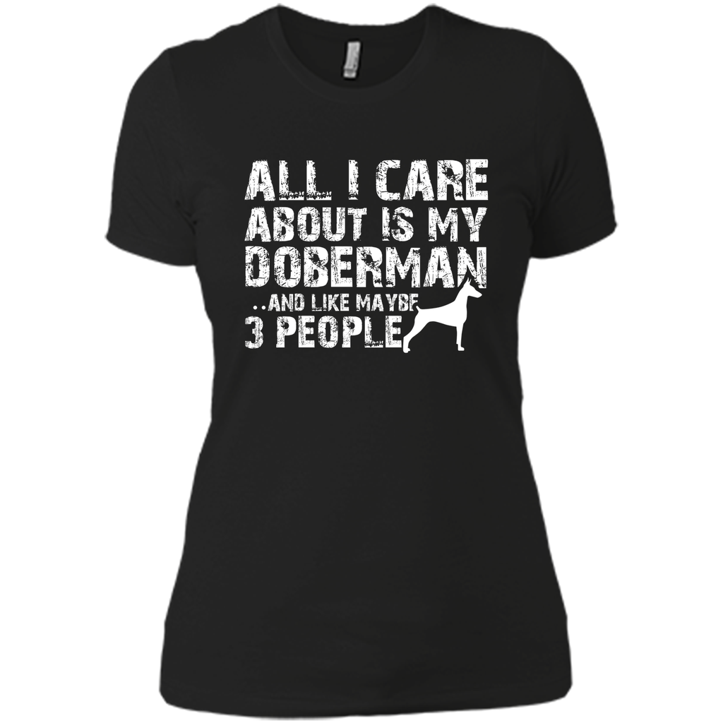 Doberman Shirt  All I care about is my Doberman T-shirt