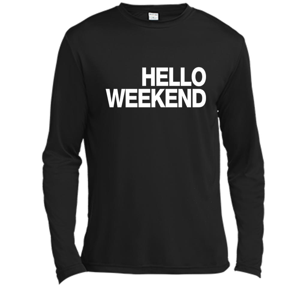 Hello Weekend T-Shirt funny saying sarcastic novelty humor