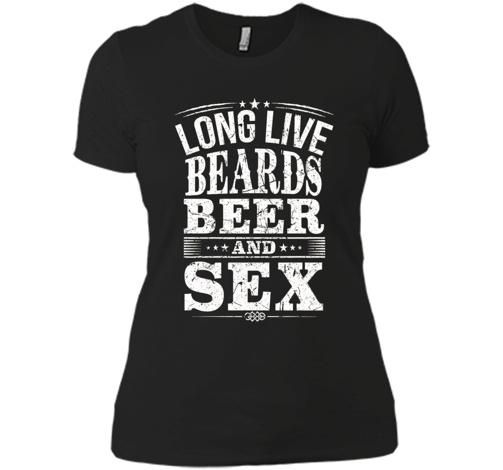 long live beards beer and sex t-shirt