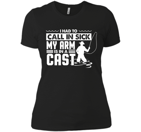 Fishing T-Shirt Funny Had To Call In Sick My Arms in a Cast