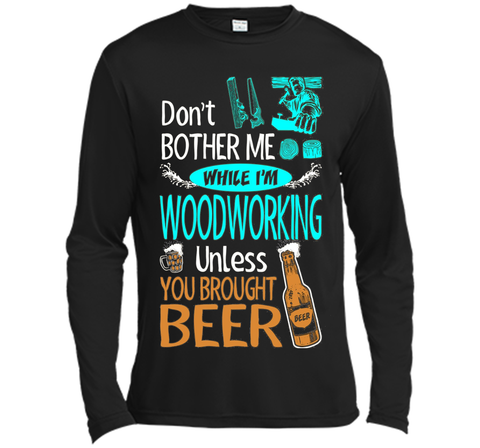 Dont Bother While Woodworking Unless Brought Beer Tshirt