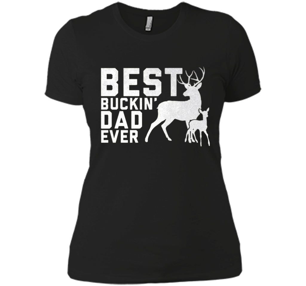 Best Buckin' Dad Ever T-Shirt Deer Hunters Shirt