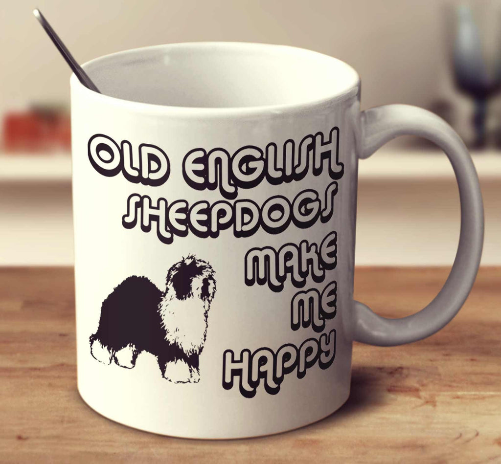 Old English Sheepdogs Make Me Happy 2