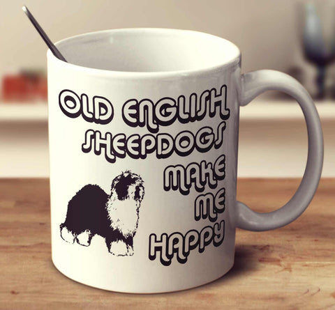 Old English Sheepdogs Make Me Happy 2
