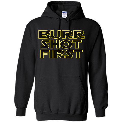 Burr Shot First t shirt