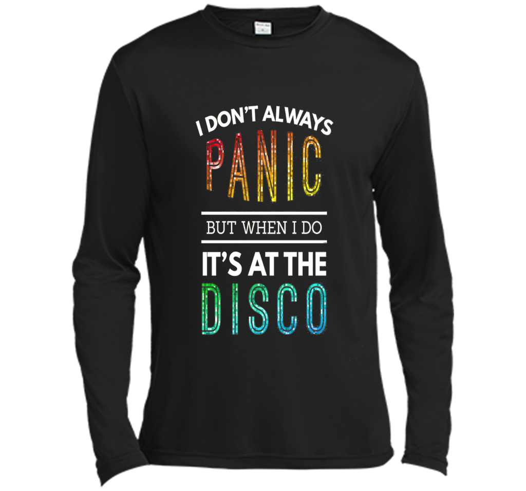 I Don't Always Panic But When I do It's At the Disco T-shirt