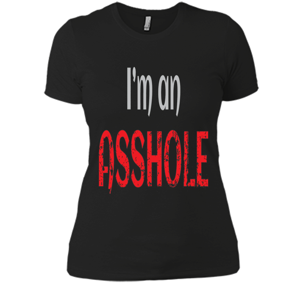 I'm an ASSHOLE Tshirt