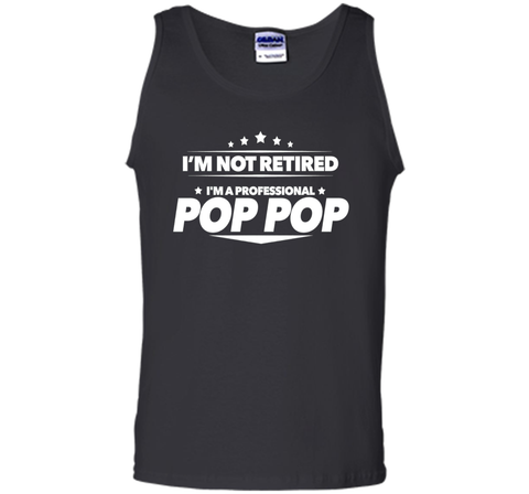 I'm Not Retired, I'm a Professional Pop Pop T Shirt - Gift