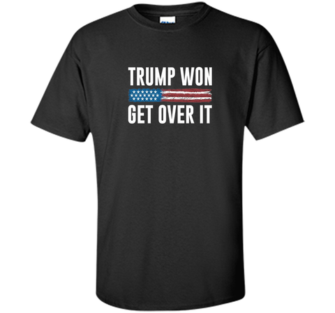 Trump Won - Get Over It - T-shirt