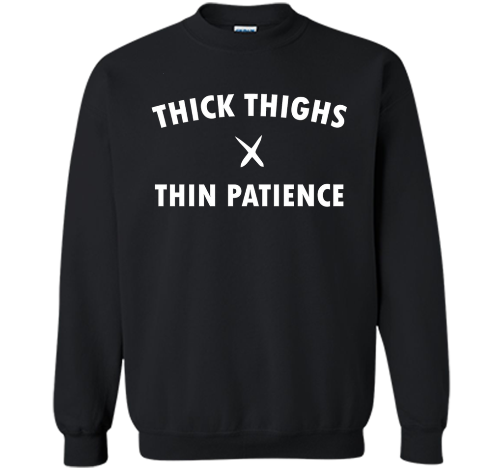 Thick Thighs Thin Patience Shirt
