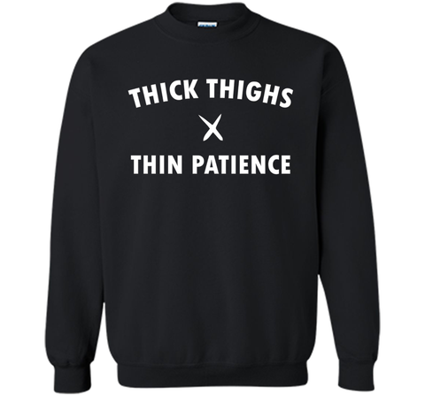 Thick Thighs Thin Patience Shirt
