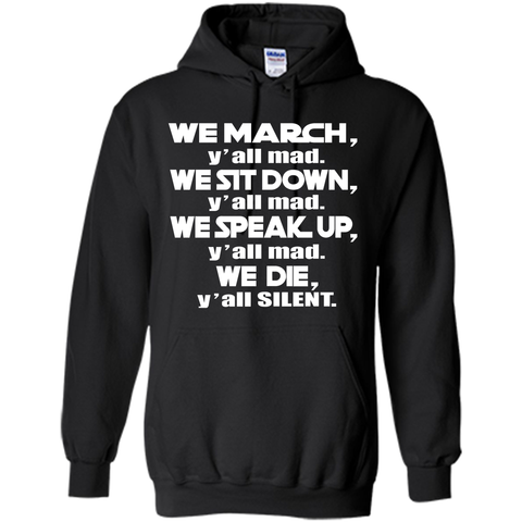 We March Yall Mad We Die Yall Silent T-shirt