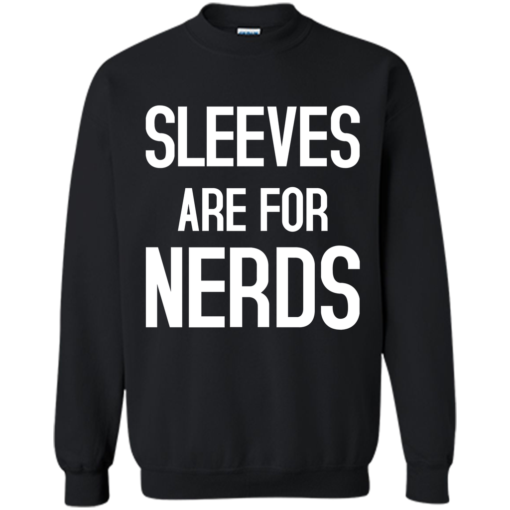 SLEEVES ARE FOR NERDS funny quote T-Shirt