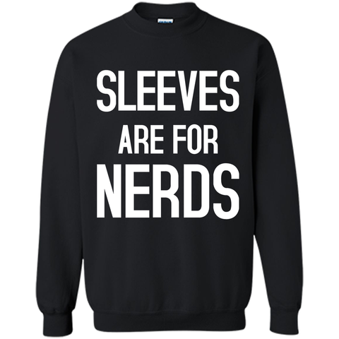 SLEEVES ARE FOR NERDS funny quote T-Shirt