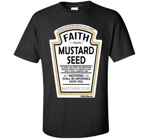 Faith as a Grain of Mustard Seed Christian Parody T-Shirt