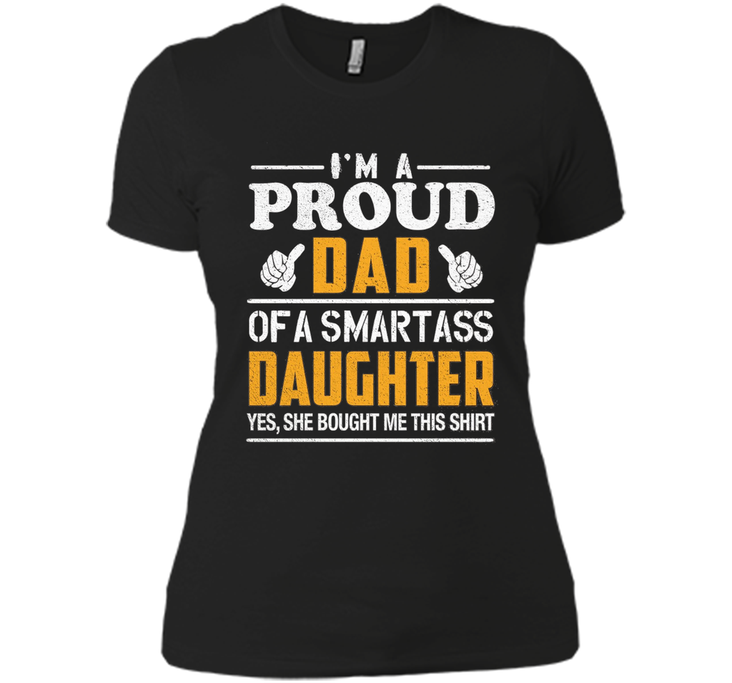 Gift for Father's Day, Proud Dad of Smartass Daughter Shirt