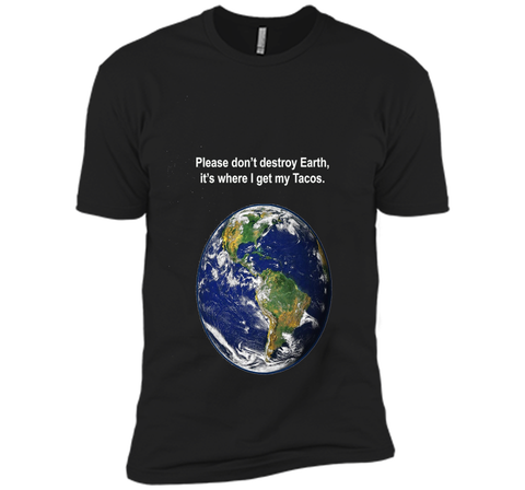 I get my tacos from earth t-shirt