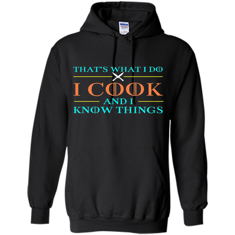 That's What I Do I Cook And I Know Things T Shirts